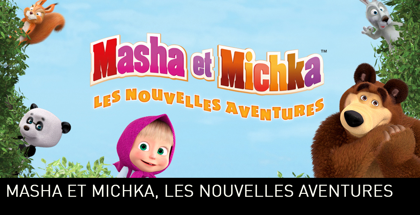 Masha et Michka - Les Nouvelles aventures - film 2018 - AlloCiné